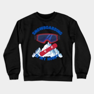 Snowboarder, Snowboarding Is My Hobby, Snowboard, Snow, Winter, Winter Sports Gift, Ski Resort, Nature, Ski Slopes, Ski Hills, Mountains Crewneck Sweatshirt